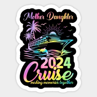 Cruise Mother Daughter Trip 2024 Funny Mom Daughter Sticker